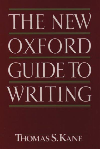 The new Oxford guide to writing / Thomas S. Kane. --.