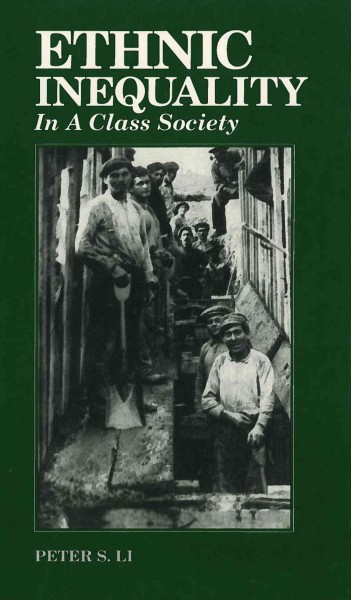 Ethnic inequality in a class society / Peter S. Li.