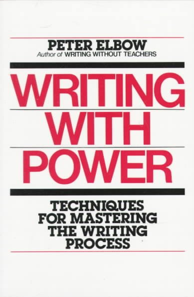 Writing with power : techniques for mastering the writing process / Peter Elbow.