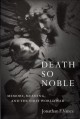 Death so noble : memory, meaning, and the First World War  Cover Image