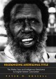 Recognizing Aboriginal title : the Mabo case and Indigenous resistance to English-settler colonialism  Cover Image