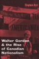 Walter Gordon and the rise of Canadian nationalism  Cover Image