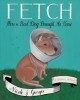 Go to record Fetch : how a bad dog brought me home : a graphic memoir