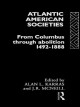 Atlantic American societies : from Columbus through abolition, 1492-1888  Cover Image