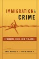 Immigration and crime : race, ethnicity, and violence  Cover Image