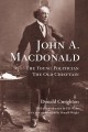 John A. MacDonald The Young Politician, The Old Chieftain. Cover Image