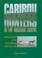 Caribou hunters in the western Arctic : zooarchaeology of the Rita-Claire and Bison Skull Sites  Cover Image