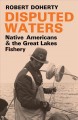 Disputed waters : Native Americans and the Great Lakes fishery  Cover Image