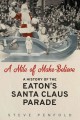A mile of make-believe : a history of the Eaton's Santa Claus parade  Cover Image