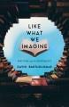 Like what we imagine : writing and the university  Cover Image