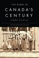 The dawn of Canada's century : hidden histories  Cover Image