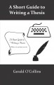 A short guide to writing a thesis : what to do and what not to do. Cover Image